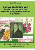 Cover-Bild zum Titel 'Getreue Darstellung und Beschreibung der in der Arzneykunde gebräuchlichen Gewächse' von 'Detlef Schmidt'