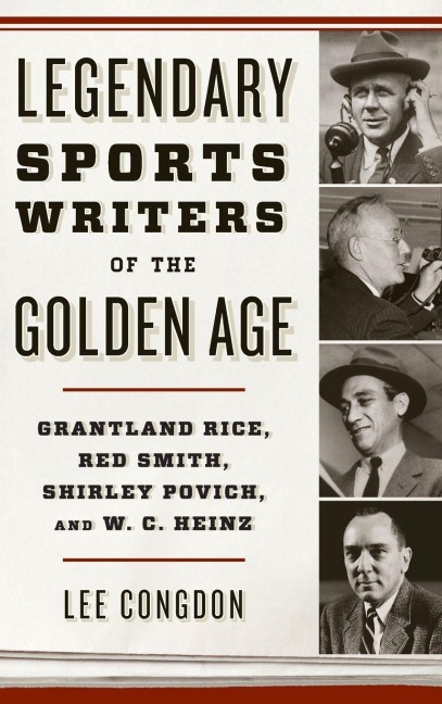 Legendary Sports Writers of the Golden Age - Lee Congdon