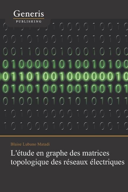 L'étude en graphe des matrices topologique des réseaux électriques - Blaise Lubuno Matadi