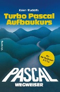 Cover-Bild zum Titel 'Turbo Pascal-Wegweiser Aufbaukurs' von 'Edwin Rudolfs'