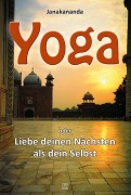 Cover-Bild zum Titel 'Yoga oder Liebe deinen Nächsten als dein Selbst' von 'Janakananda'