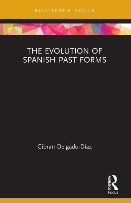 The Evolution of Spanish Past Forms - Gibran Delgado-Díaz