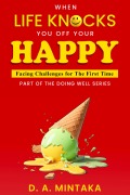 Cover-Bild zum Titel 'When Life Knocks You Off Your Happy' von 'D. A. Mintaka'