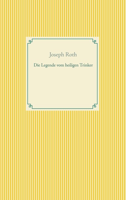Die Legende vom heiligen Trinker - Joseph Roth