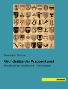 Cover-Bild zum Titel 'Grundsätze der Wappenkunst' von 'Maximilian Gritzner'