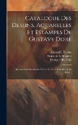 Cover-Bild zum Titel 'Catalogue Des Dessins, Aquarelles Et Estampes De Gustave Doré' von 'Georges Duplessis, Alexandre Dumas, Paul Dalloz'