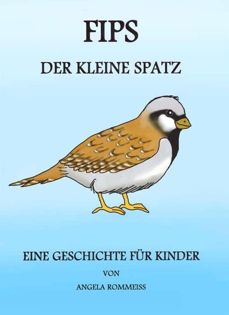 FIPS, der kleine Spatz - Angela Rommeiß