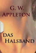 Cover-Bild zum Titel 'Das Halsband - historischer Roman' von 'G. W. Appleton'