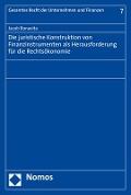 Die juristische Konstruktion von Finanzinstrumenten als Herausforderung für die Rechtsökonomie - Jacob Bonavita