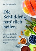 Cover-Bild zum Titel 'Die Schilddrüse natürlich heilen' von 'Emily Lipinski'