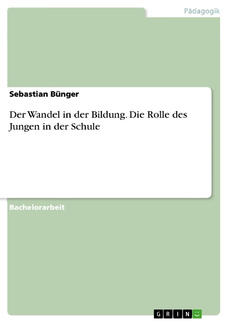 Der Wandel in der Bildung. Die Rolle des Jungen in der Schule - Sebastian Bünger