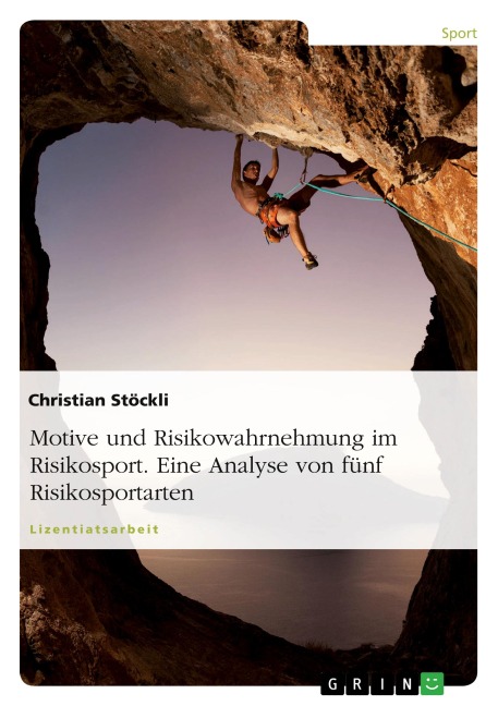 Motive und Risikowahrnehmung im Risikosport. Eine Analyse von fünf Risikosportarten - Christian Stöckli
