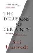 Cover-Bild zum Titel 'The Delusions of Certainty' von 'Siri Hustvedt'