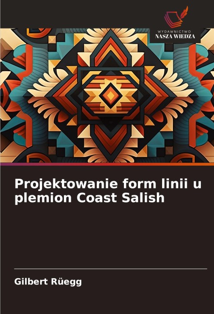 Projektowanie form linii u plemion Coast Salish - Gilbert Rüegg