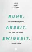 Cover-Bild zum Titel 'Ruhe. Arbeit. Ewigkeit.' von 'John Mark Comer'