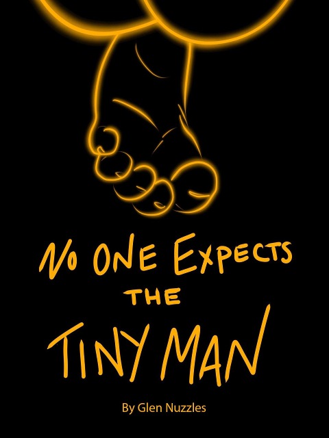 No One Expects the Tiny Man - Glen Nuzzles