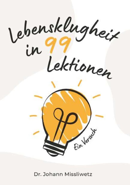 Lebensklugheit in 99 Lektionen - Johann Missliwetz