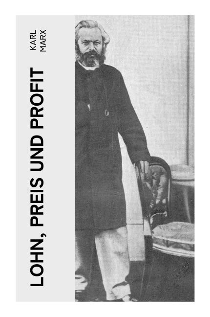 Lohn, Preis und Profit - Karl Marx