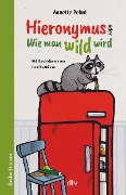 Cover-Bild zum Titel 'Hieronymus oder Wie man wild wird' von 'Annette Pehnt'