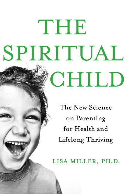The Spiritual Child - Lisa J Miller