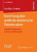 Cover-Bild zum Titel 'Einrichtungsübergreifende elektronische Patientenakten' von 'Uwe Klaus Schneider'