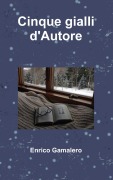 Cover-Bild zum Titel 'Cinque gialli d'Autore' von 'Enrico Gamalero'