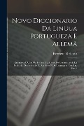 Cover-Bild zum Titel 'Novo Diccionario Da Lingua Portugueza E Allemã: Enriquecido Com Os Termos Technicos Do Commercio E Da Industria, Das Sciencias E Das Artes E Da Lingua' von 'Henriette Michaelis'
