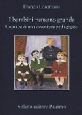 I bambini pensano grande. Cronaca di una avventura pedagogica - Franco Lorenzoni