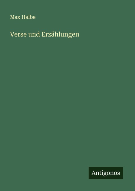 Verse und Erzählungen - Max Halbe