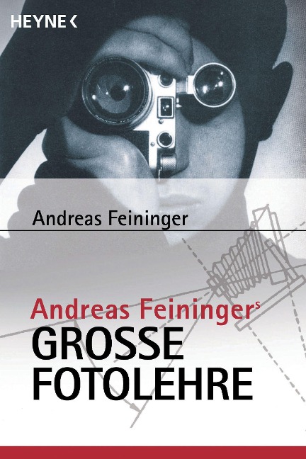 Andreas Feiningers große Fotolehre - Andreas Feininger