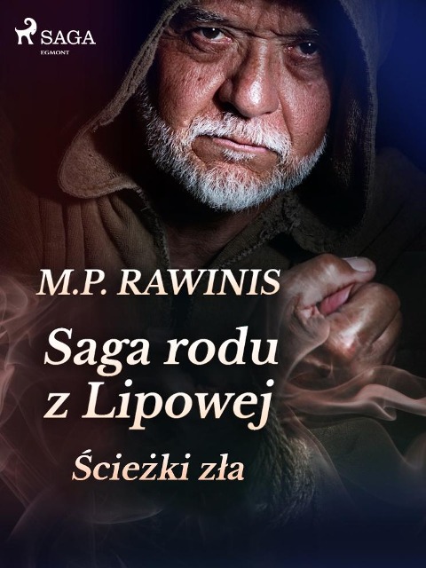 Saga rodu z Lipowej 5: Sciezki zla - Marian Piotr Rawinis