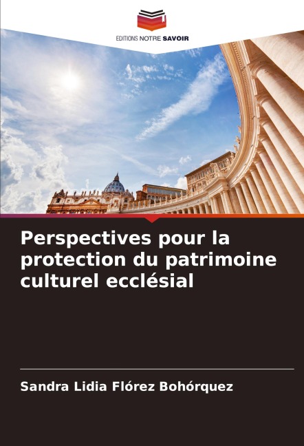 Perspectives pour la protection du patrimoine culturel ecclésial - Sandra Lidia Flórez Bohórquez