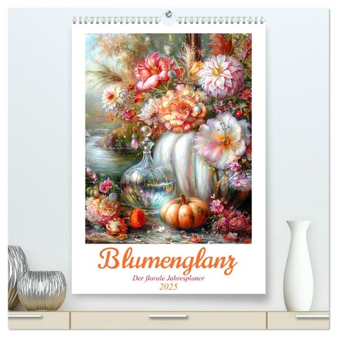 Blumenglanz (hochwertiger Premium Wandkalender 2025 DIN A2 hoch), Kunstdruck in Hochglanz - Cathrin Illgen