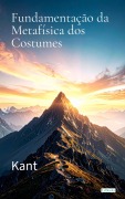 Cover-Bild zum Titel 'Fundamentação da Metafísica dos Costumes - Kant' von 'Immanuel Kant'
