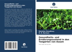 Cover-Bild zum Titel 'Gesundheits- und Ernährungszustand in den Teegärten von Assam' von 'Manisha Choudhury, N. N. Barman'