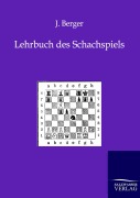 Lehrbuch des Schachspiels - J. Berger