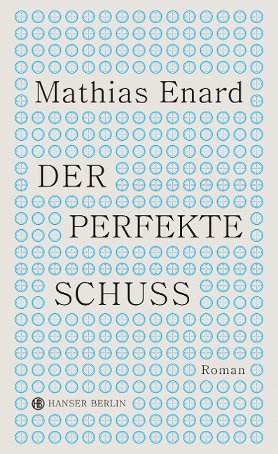 Der perfekte Schuss - Mathias Enard