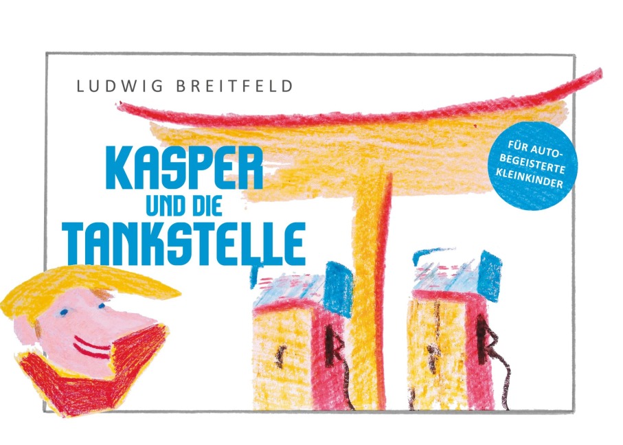 Kasper und die Tankstelle - Ludwig Breitfeld Kasper und die Tankstelle - Ludwig Breitfeld