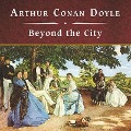 Cover-Bild zum Titel 'Beyond the City, with eBook Lib/E' von 'Arthur Conan Doyle'