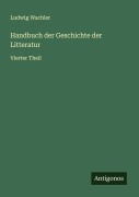 Cover-Bild zum Titel 'Handbuch der Geschichte der Litteratur' von 'Ludwig Wachler'