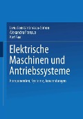Cover-Bild zum Titel 'Elektrische Maschinen und Antriebssysteme' von 'Liviu Constantinescu-Simon, Alexandru Fransua, Karl Saal'