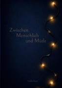 Cover-Bild zum Titel 'Zwischen Menschlich und Müde' von 'Sophie Bauer'