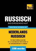 Thematische woordenschat Nederlands-Russisch - 3000 woorden - Andrey Taranov