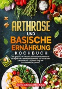 Cover-Bild zum Titel 'Arthrose und Basische Ernährung Kochbuch' von 'Carina Lehmann, Nina Schulz'