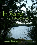 Cover-Bild zum Titel 'In Secret' von 'Larissa Kuczera'