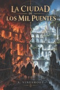 Cover-Bild zum Titel 'La Ciudad de los Mil Puentes' von 'A. Vineshoot'