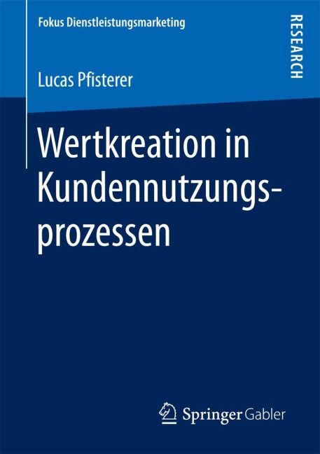 Wertkreation in Kundennutzungsprozessen - Lucas Pfisterer