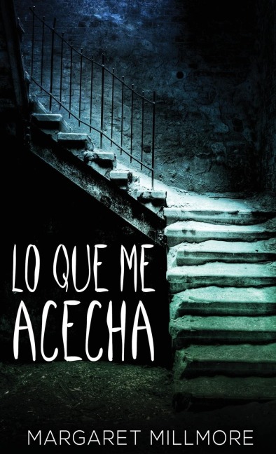 Lo Que Me Acecha - Margaret Millmore