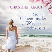 Cover-Bild zum Titel 'Das Geheimnis der Muschelprinzessin' von 'Christine Jaeggi'