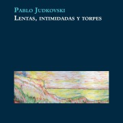 Cover-Bild zum Titel 'Lentas, intimidadas y torpes' von 'Pablo Judkovski'